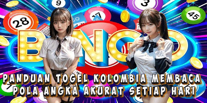 Panduan Togel Kolombia Membaca Pola Angka Akurat Setiap Hari