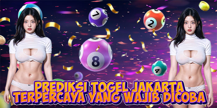 Prediksi Togel Jakarta Terpercaya yang Wajib Dicoba