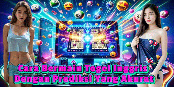 Cara Bermain Togel Inggris Dengan Prediksi Yang Akurat Cara Bermain Togel Inggris Dengan Prediksi Yang Akurat